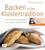 Backen in der Klostertradition. Brot, Brauchtumsgebäck und süße Köstlichkeiten.