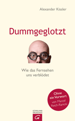Dummgeglotzt. Wie das Fernsehen uns verblödet.