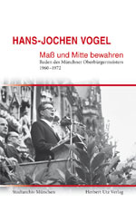 Maß und Mitte bewahren. Reden des Münchner Oberbürgermeisters 1960-1972
