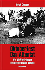 Ulrich Chaussy: Oktoberfest. Das Attentat.