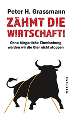 Zähmt die Wirtschaft!